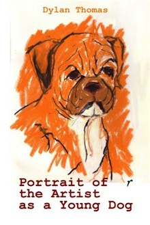 Portrait of the Artist as a Young Dog / Other Stories by Dylan Thomas